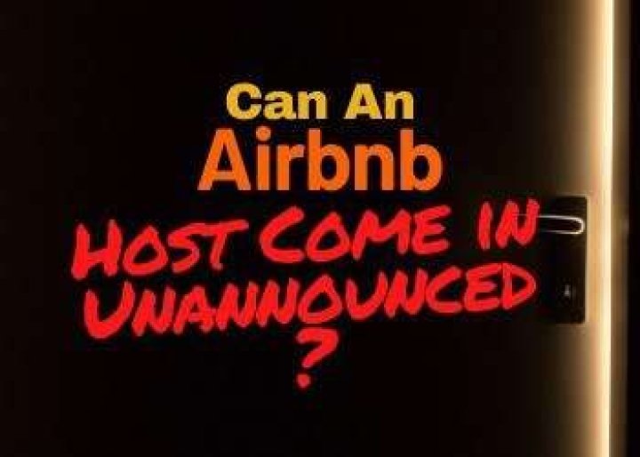 Can an Airbnb host come in unannounced?