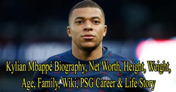 Kylian Mbappe Bio, Age, Height, Girlfriend, Parents, Net worth ·